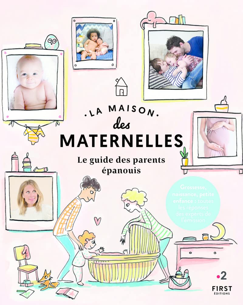 La maison des maternelles. Le guide des parents épanouis