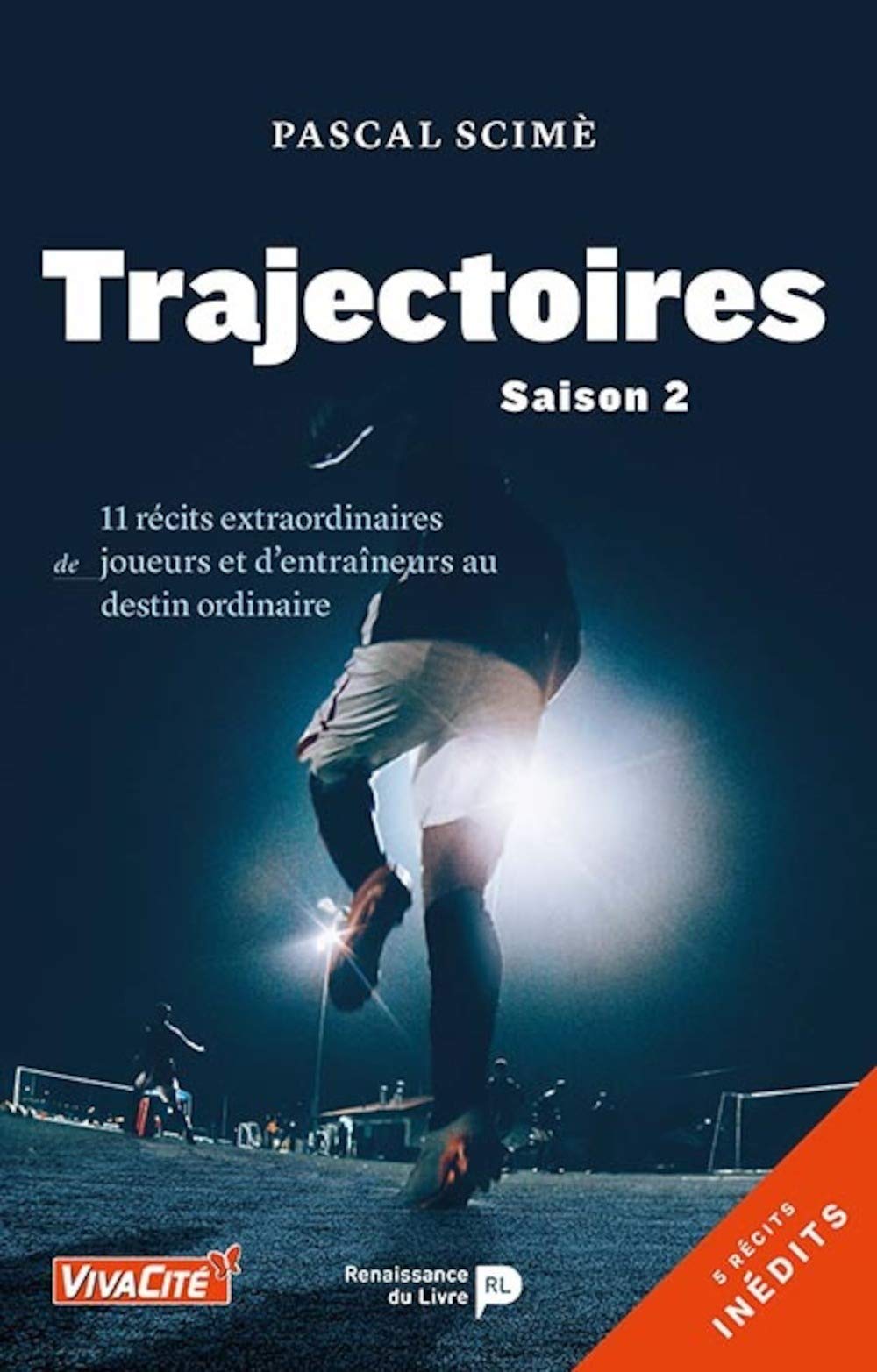 Trajectoires. Vol. 2. 11 récits extraordinaires de joueurs et d'entraîneurs au destin ordinaire
