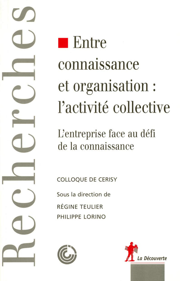 Entre connaissance et organisation : l'activité collective: L'entreprise face au défi de la connaissance. Colloque de Cerisy.
