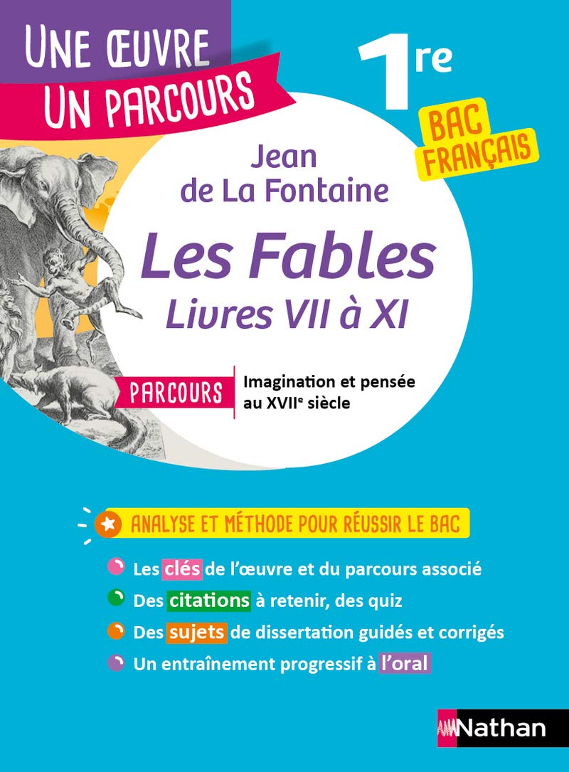 Analyse et étude de l'oeuvre - Fables (livres VII à XI) de La Fontaine - Réussir son BAC Français 1re 2022 - Parcours associé Imagination et pensée au XVIIe siècle - Une oeuvre, un parcours