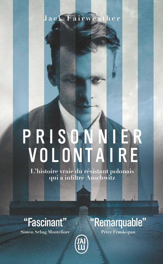 Prisonnier volontaire: L'histoire vraie du résistant polonais qui a infiltré Auschwitz