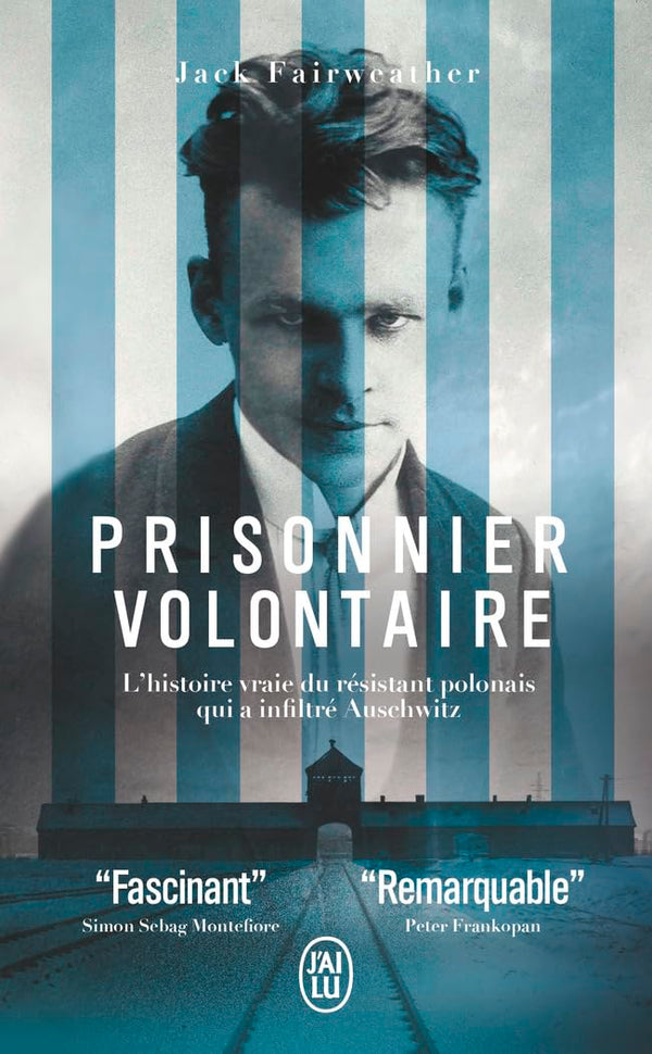 Prisonnier volontaire: L'histoire vraie du résistant polonais qui a infiltré Auschwitz