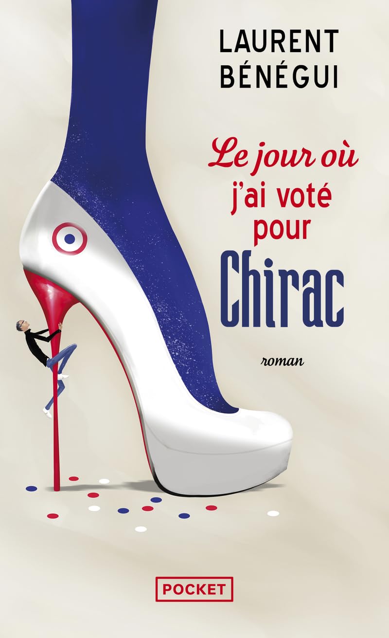 Le jour où j'ai voté pour Chirac: Le livre qui intéresse 82 % des Français... et ma mère