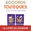 Les Quatre Accords toltèques: La voie de la liberté personnelle