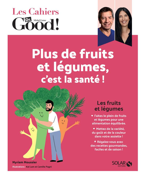 Cahier Dr Good Plus de fruits et légumes, c'est la santé !
