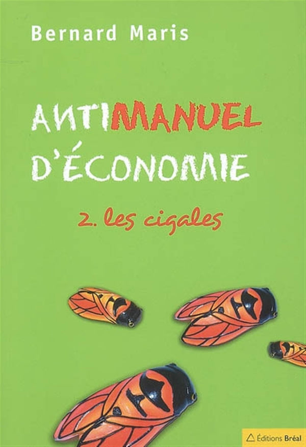 Antimanuel d'économie (tome 2): Les cigales