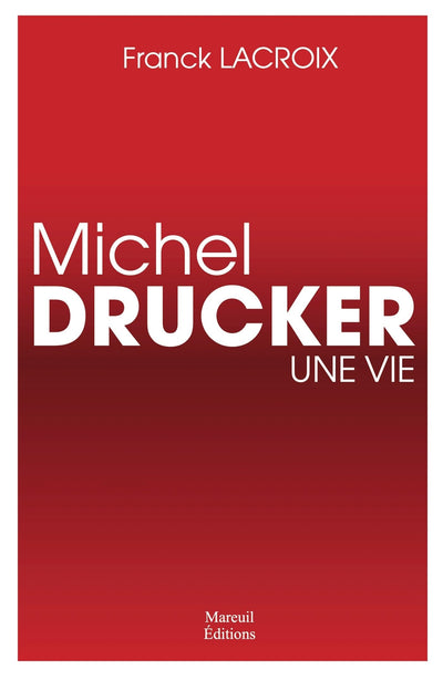 MICHEL DRUCKER UNE VIE