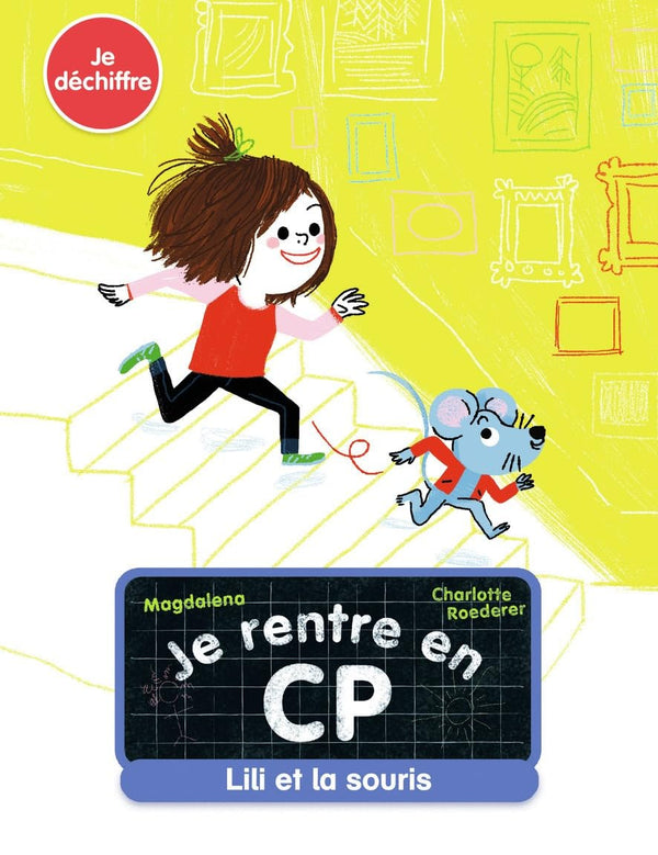 Je rentre en CP - Je déchiffre - Lili et la souris - Dès 5 ans