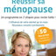 Réussir sa ménopause: Un programme en 2 étapes pour rester belle ! L'infuence de votre mental sur le corps. Nouveaux conseils nutritionnels