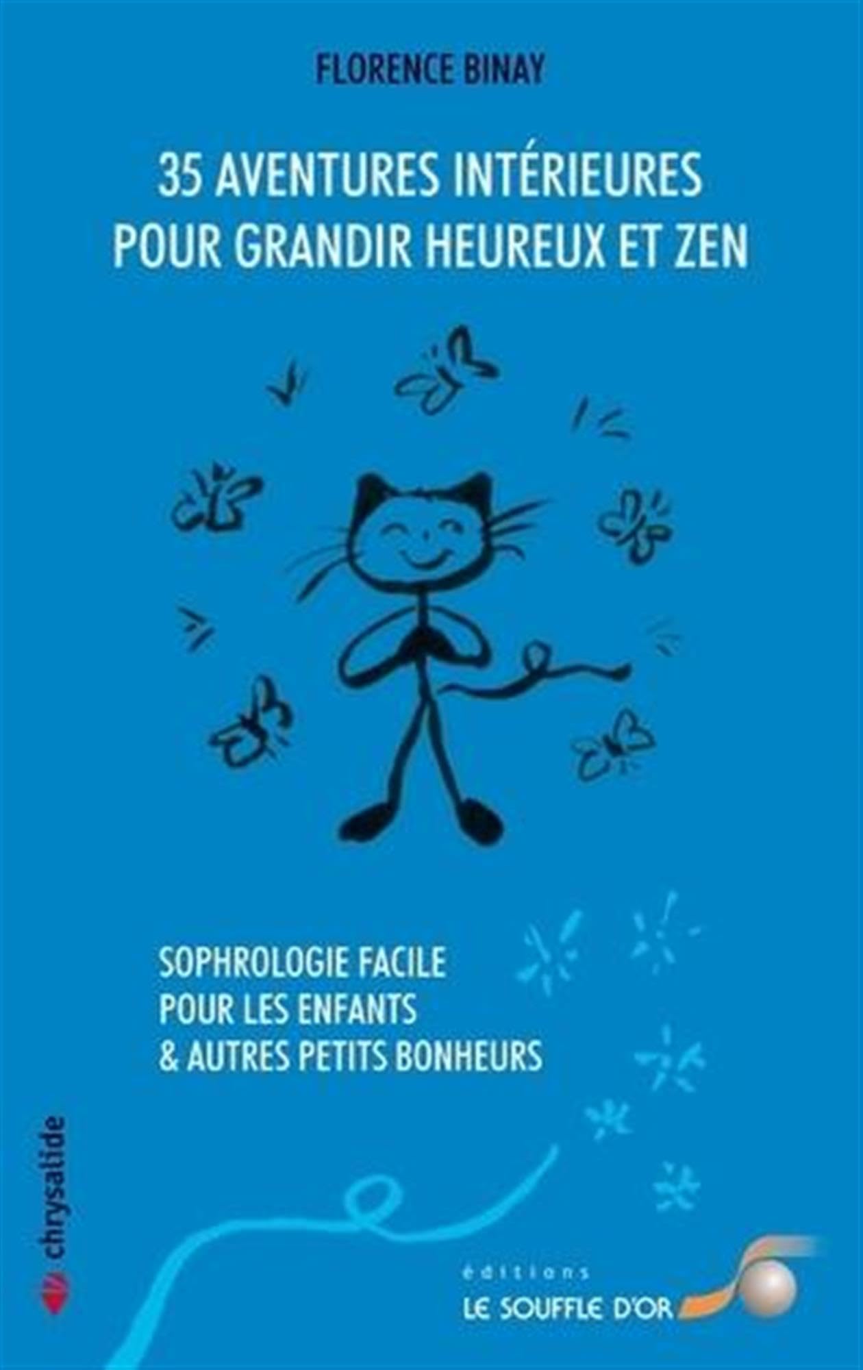 35 aventures intérieures pour grandir heureux et zen: Sophrologie facile pour les enfants & autres petits bonheurs