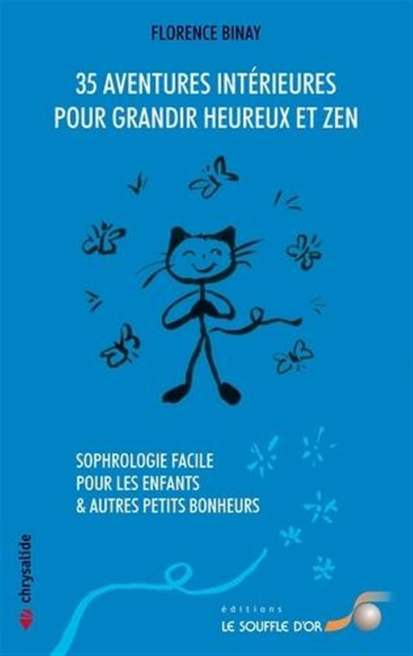 35 aventures intérieures pour grandir heureux et zen: Sophrologie facile pour les enfants & autres petits bonheurs