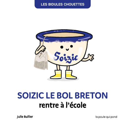 LES BIDULES CHOUETTES - SOIZIC LE BOL BRETON RENTRE À L'ÉCOLE