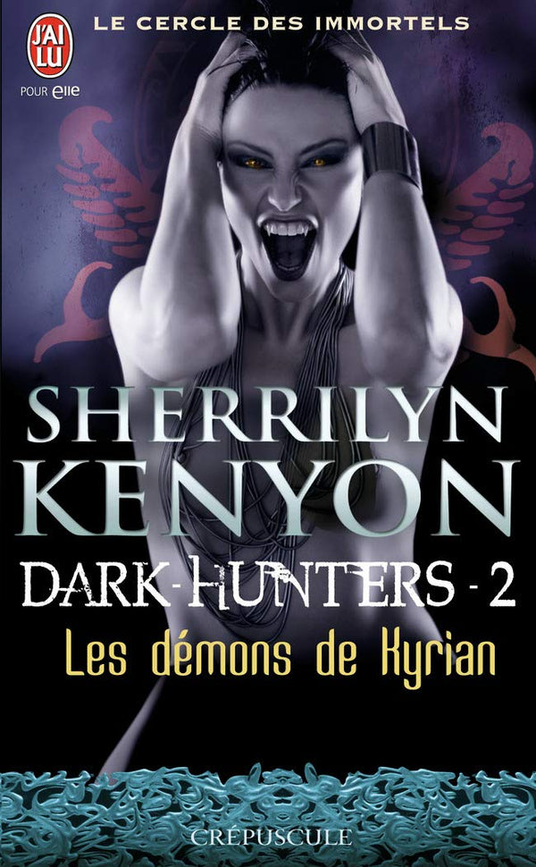 Le cercle des immortels - Dark-Hunters, 2 : Les démons de Kyrian