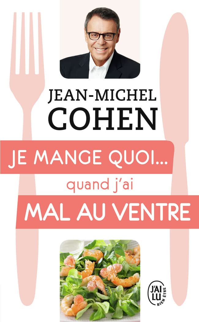 Je mange quoi... quand j'ai mal au ventre: Le guide pratique complet pour être en bonne santé