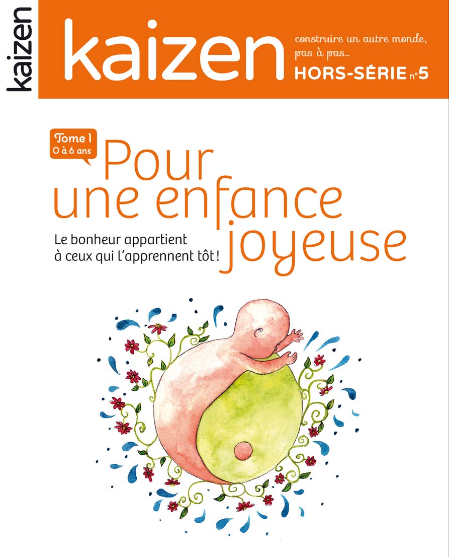 Hors-série 5 : Pour une enfance joyeuse 0/6 ans Tome 1: Le bonheur appartient à ceux qui l'apprennent tôt !