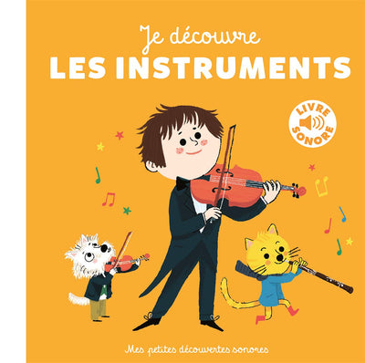 Je découvre les instruments • 6 images, 6 musiques, 6 instruments • Livre Sonore dès 18 mois