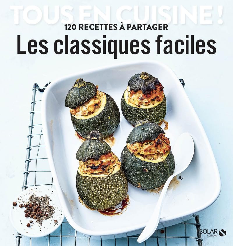 Les classiques faciles - Tous en cuisine !