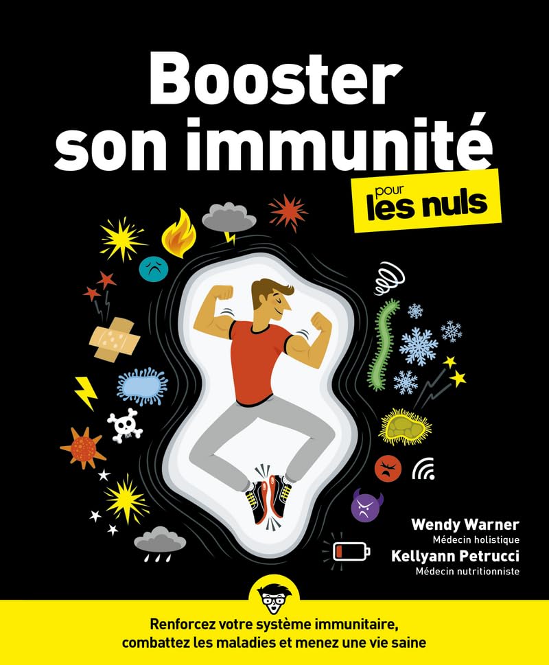 Booster son immunité Pour les Nuls: Renforcez votre système immunitaire, combattez les maladies et menez une vie seine.