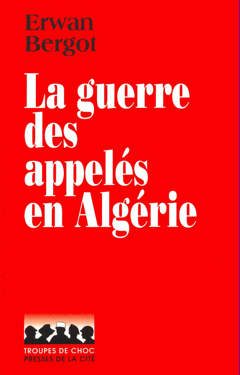 La Guerre des appelés en Algérie
