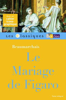 Classiques Bordas - Le Mariage de Figaro - Beaumarchais