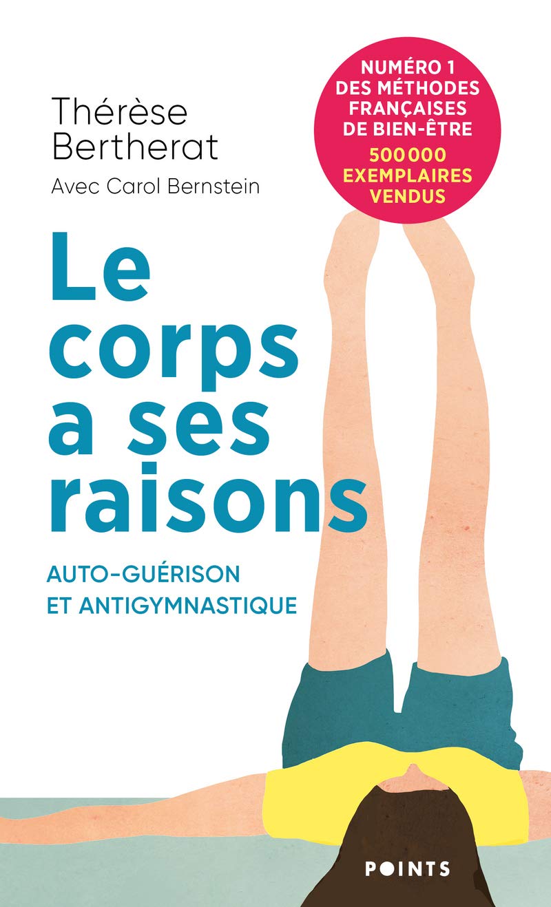Le Corps a ses raisons.: Auto-guérison et Antigymnastique