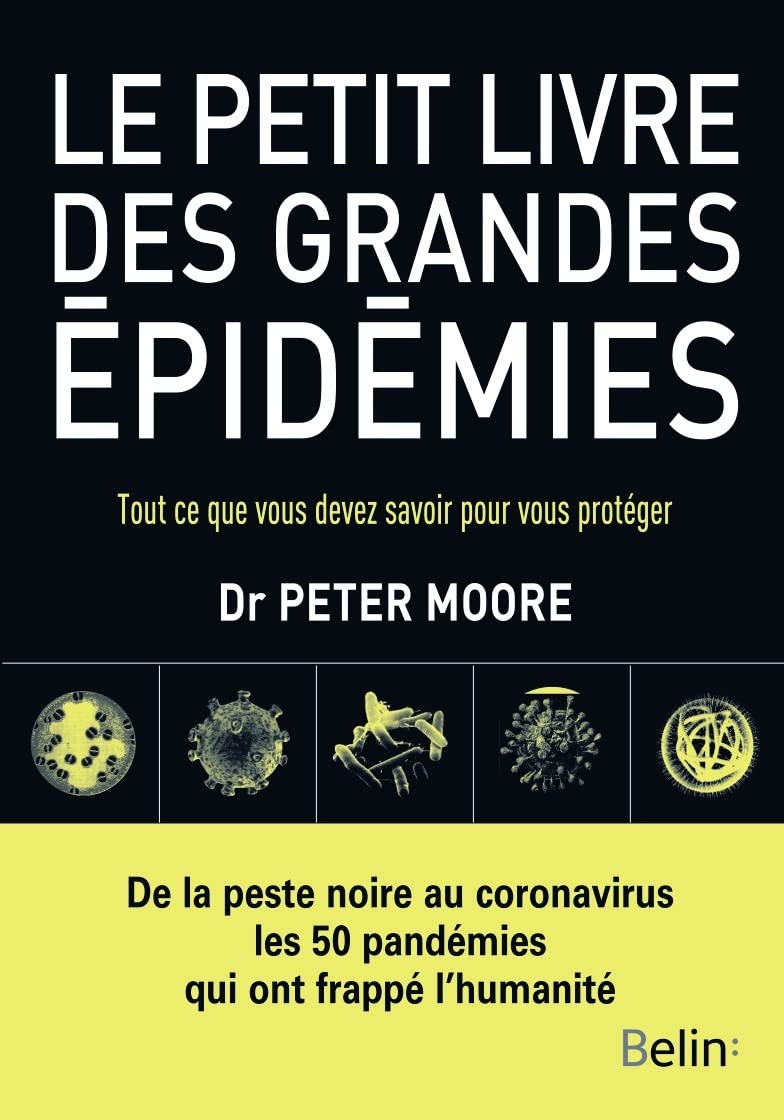 Le petit livre des grandes épidémies: Tout ce que vous devez savoir pour vous protéger