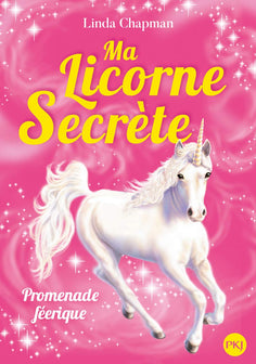 Ma licorne secrète - tome 03 : Promenade féérique (03)