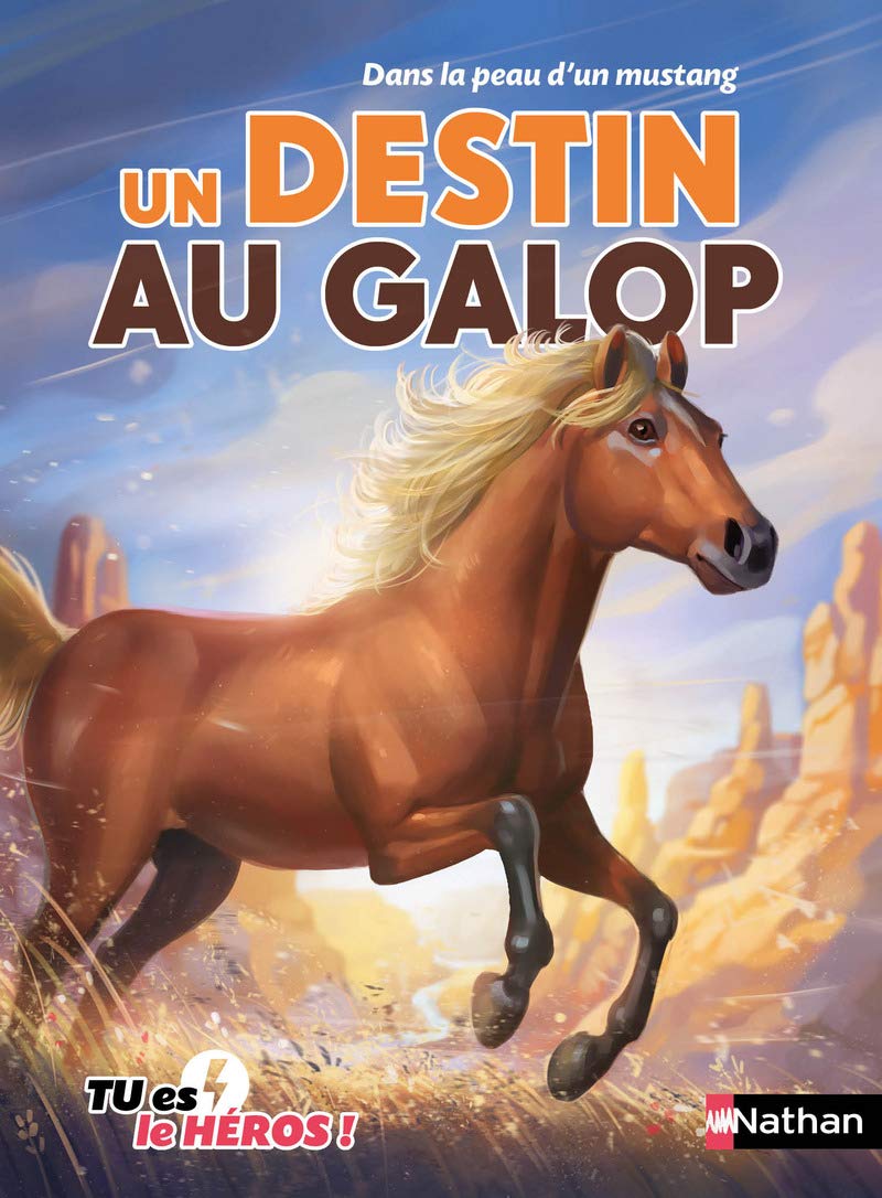 Un destin au galop - Livre dont tu es le héros - Dès 8 ans: Dans la peau d'un mustang (10)