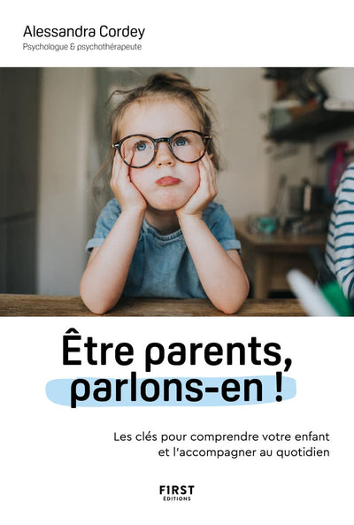 Être parents, parlons-en !: les clés pour comprendre votre enfant et l'accompagner au quotidien