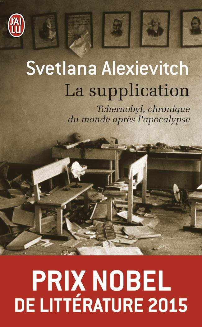 La supplication : Tchernobyl, chronique du monde après l'apocalypse - Prix Nobel de Littérature 2015