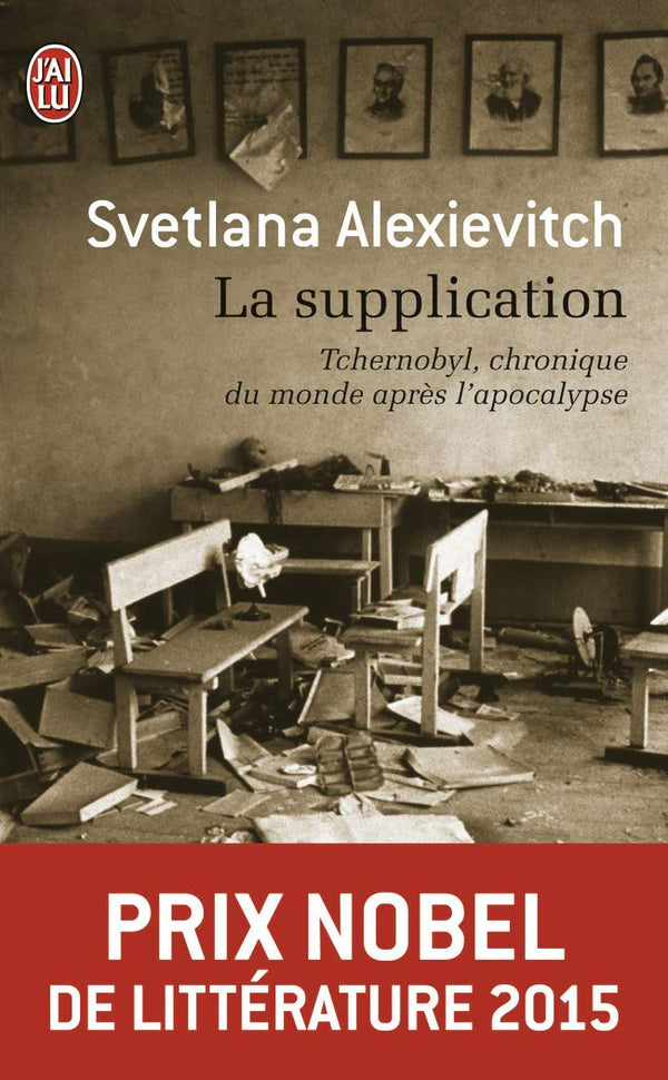 La supplication : Tchernobyl, chronique du monde après l'apocalypse - Prix Nobel de Littérature 2015