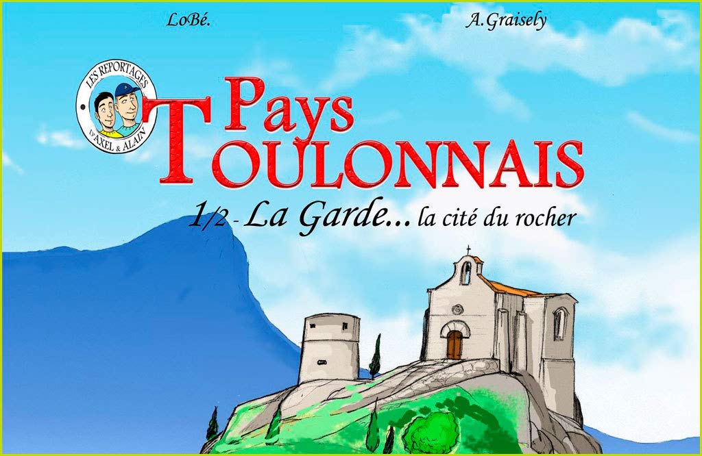 Pays toulonnais: Volume 1, La Garde ... la cité du rocher