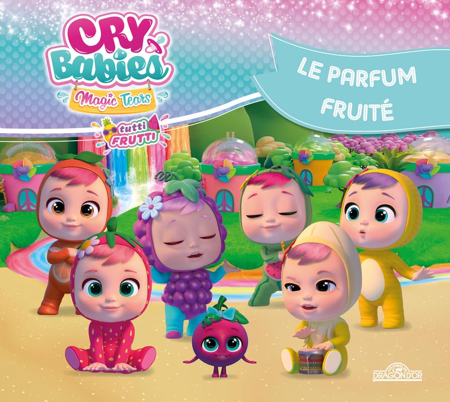Cry Babies Magic Tears – Le Parfum fruité – Album illustré – Dès 5 ans (4)