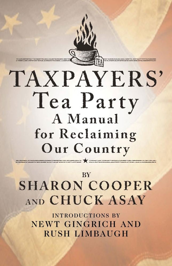 Taxpayers' Tea Party: How to Become Politically Active--and Why