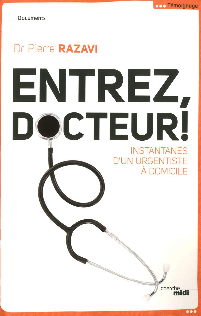 Entrez, docteur !: Instantanés d'un urgentiste à domicile