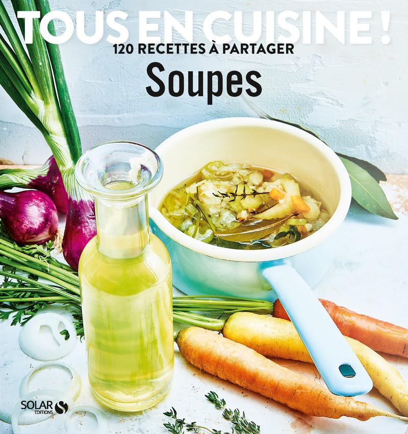 Soupes - Tous en cuisine !