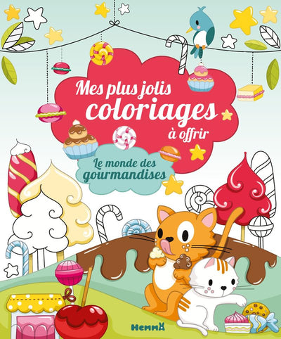 Mes plus jolis coloriages à offrir - Le monde des gourmandises - Livre de coloriage - Dès 5 ans