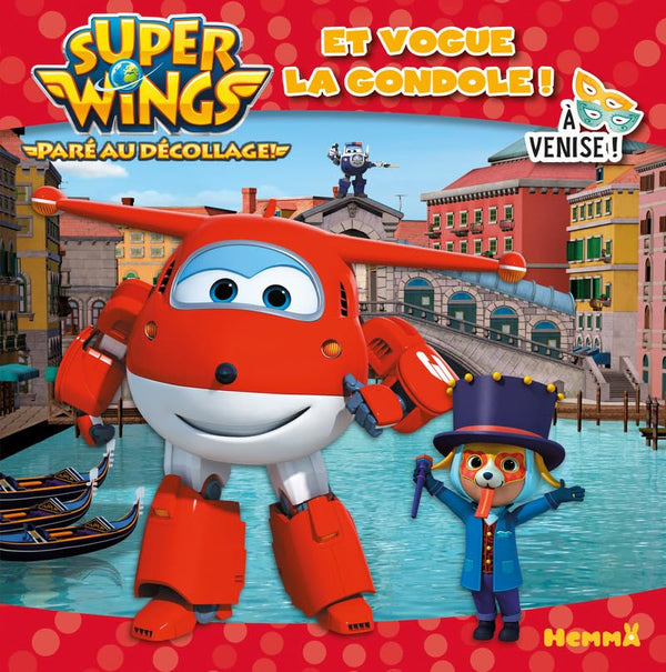 Super Wings - Et vogue la gondole ! - A Venise !