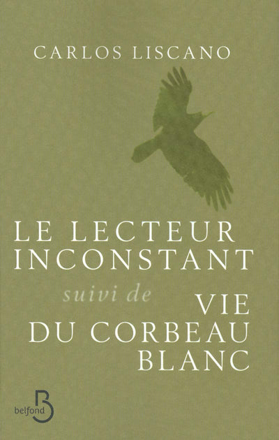 Le Lecteur inconstant suivi de Vie du corbeau blanc