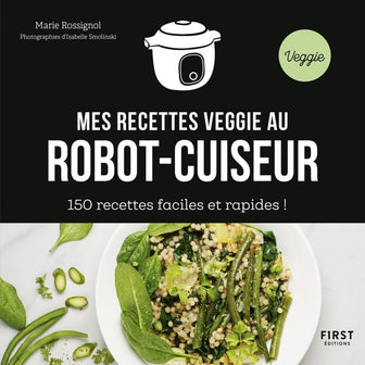 Mes recettes veggie au robot-cuiseur - 150 idées faciles et rapides !