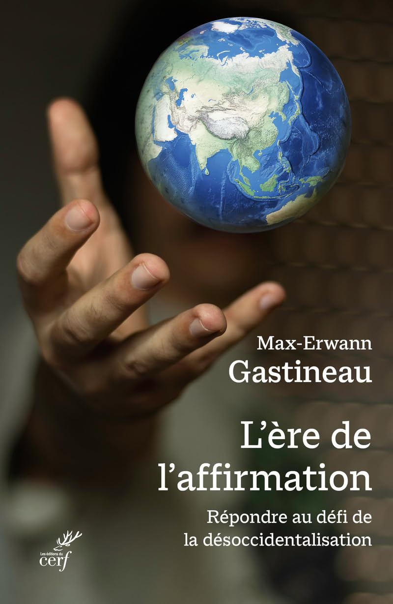 L'ère de l'affirmation - Répondre au défi de la désoccidentalisation