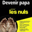 Devenir papa pour les Nuls poche