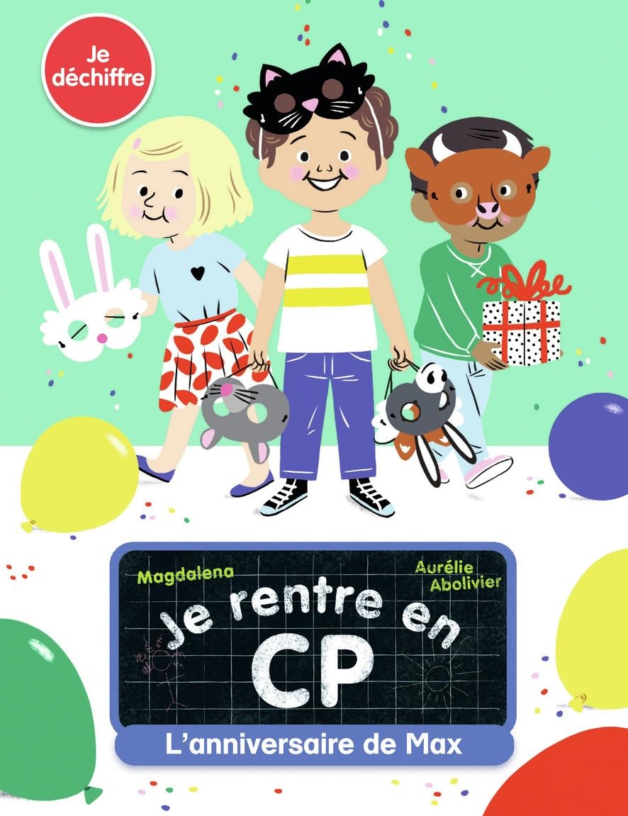 Je rentre en CP - Je déchiffre - L'anniversaire de Max - Dès 5 ans
