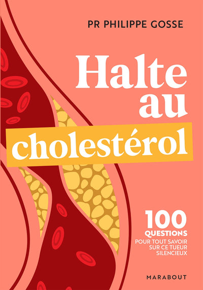 Halte au mauvais choléstérol: 100 questions-réponses pour tout savoir sur le cholestérol et protéger votre santé
