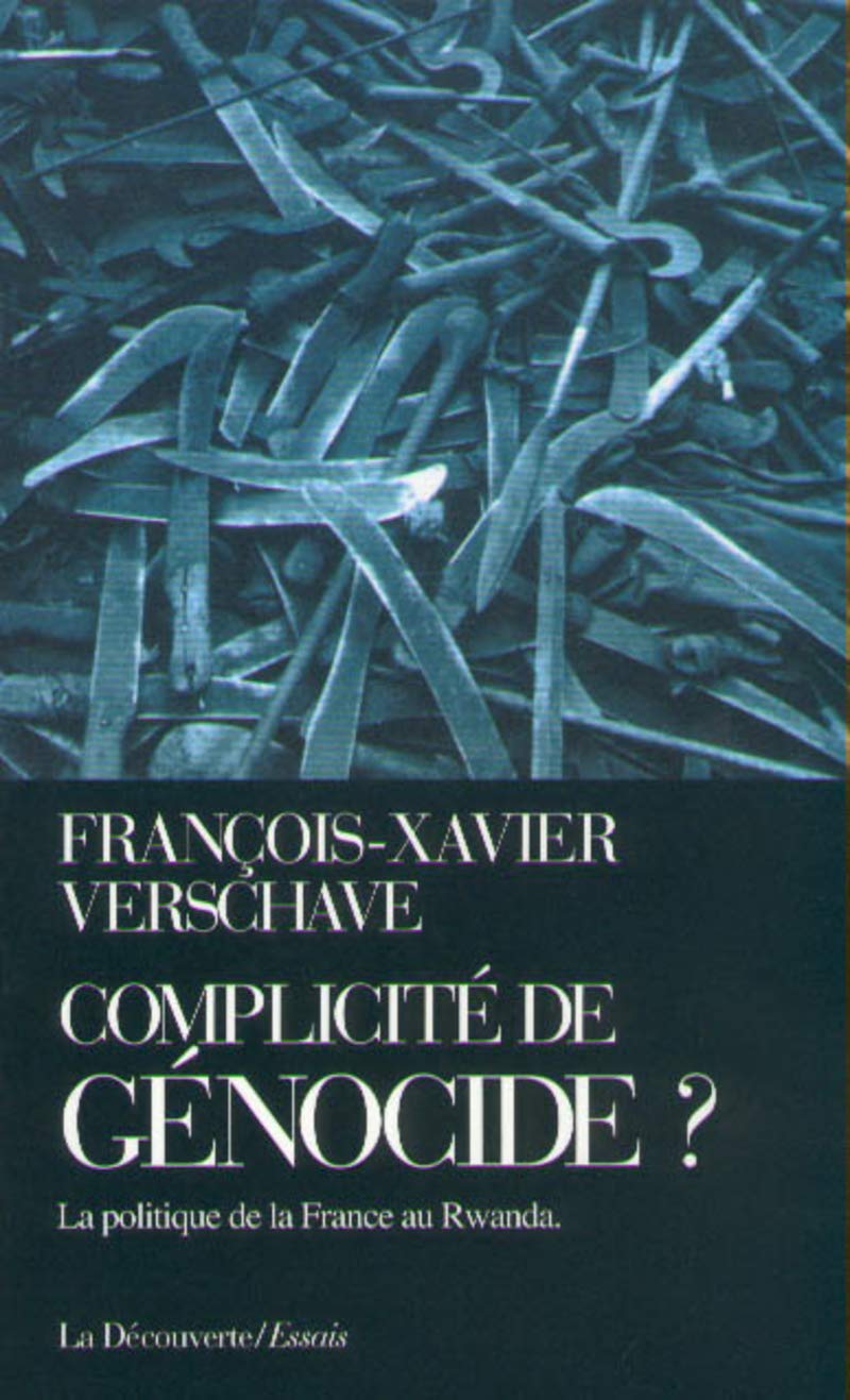 Complicité de génocide ?. La Politique de la France au Rwanda
