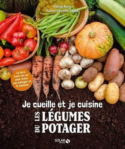 Je cueille et je cuisine mon potager