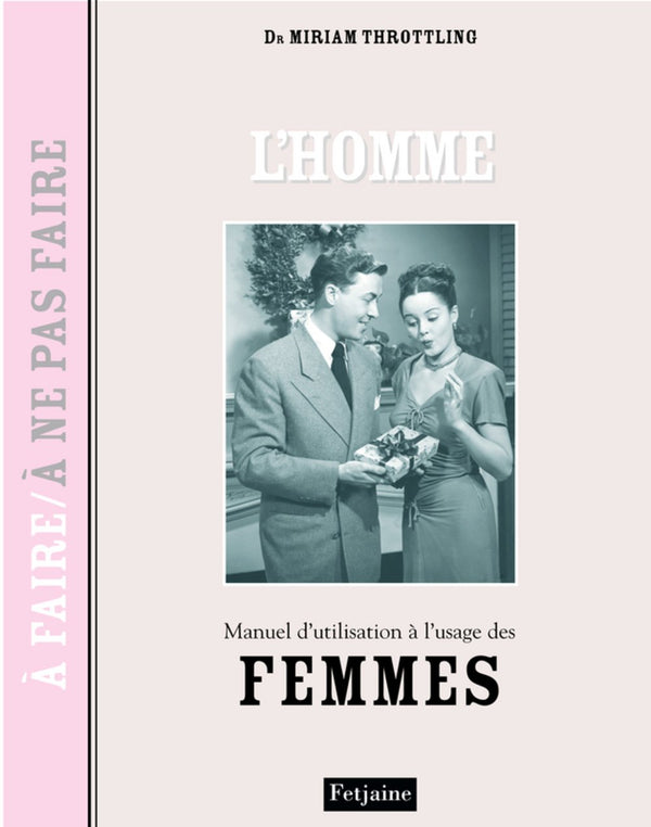 L'homme: Manuel d'utilisation à l'usage des femmes