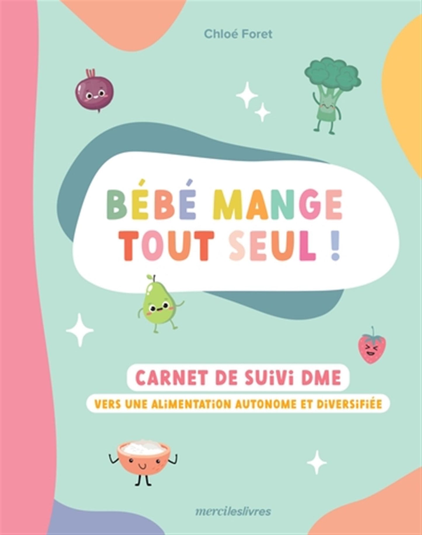 Bébé mange tout seul !: Carnet de suivi DME : vers une alimentation autonome et diversifiée