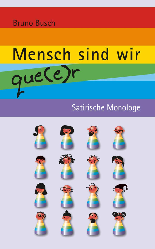 Mensch sind wir que(e)r: Satirische Monologe