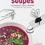 Soupes (presque) zéro déchet - 70 recettes pour tout valoriser